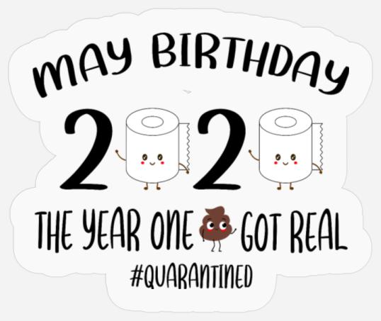 may birthday quarantine