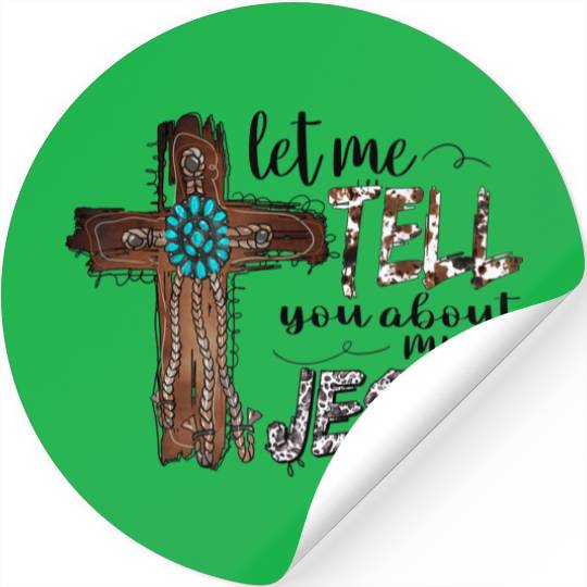 Let Me Tell You About My Jesus Christian Bible God Stickers