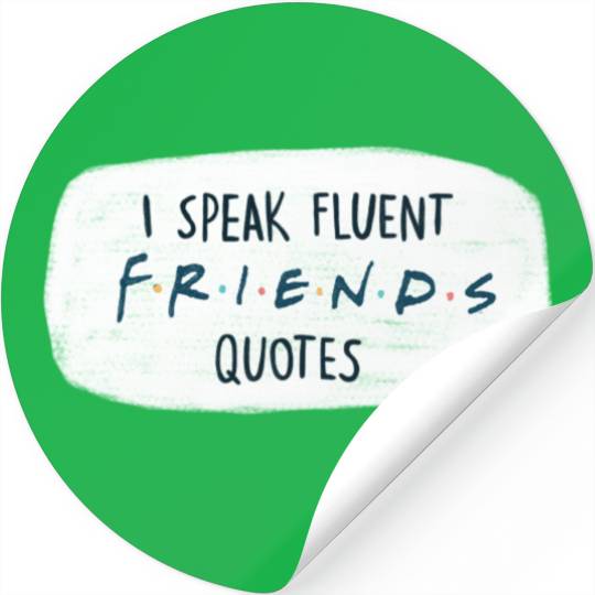 I Speak Fluent FRIENDS™ Quotes Stickers