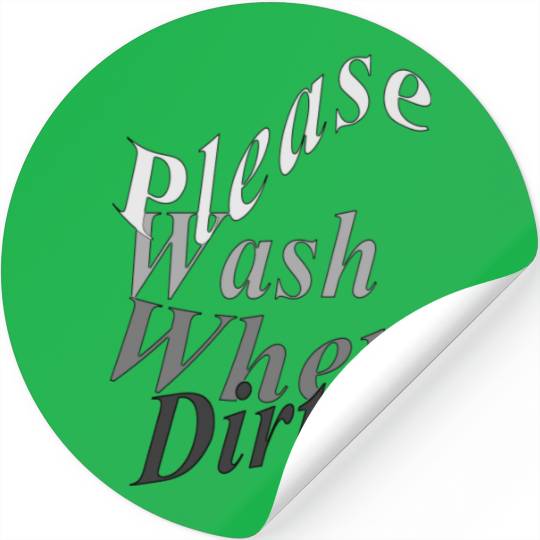 Please Wash When Dirty Stickers