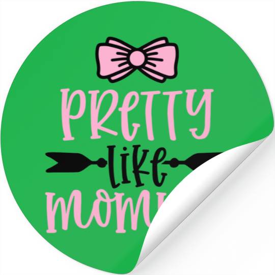 Pretty like Mommy Stickers