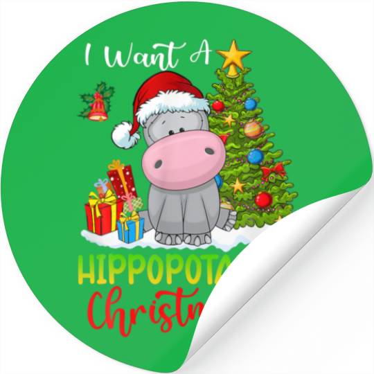 I Want A Hippopotamus For Christmas Xmas Hippo For Stickers