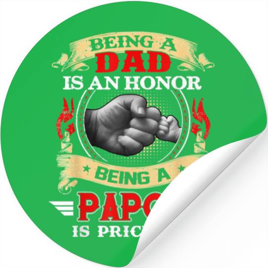 Father Grandpa Being A Dad Is An Honor Being A Pap Stickers