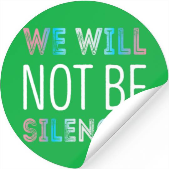 We Will Not Be Silenced Stickers