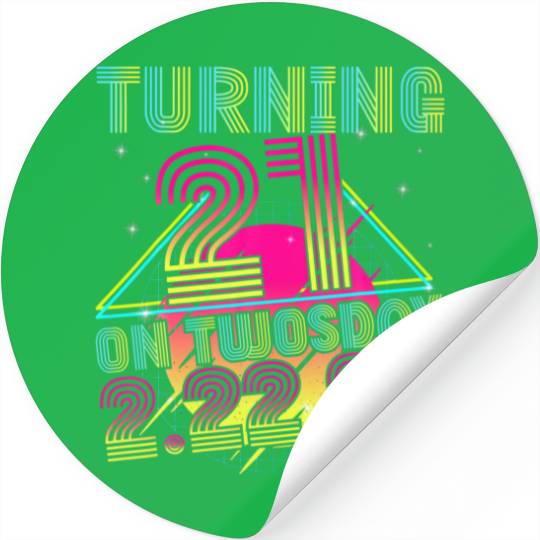 Turning 21 On Twosday Tuesday 2 22 22 Feb 2Nd 2022 Stickers