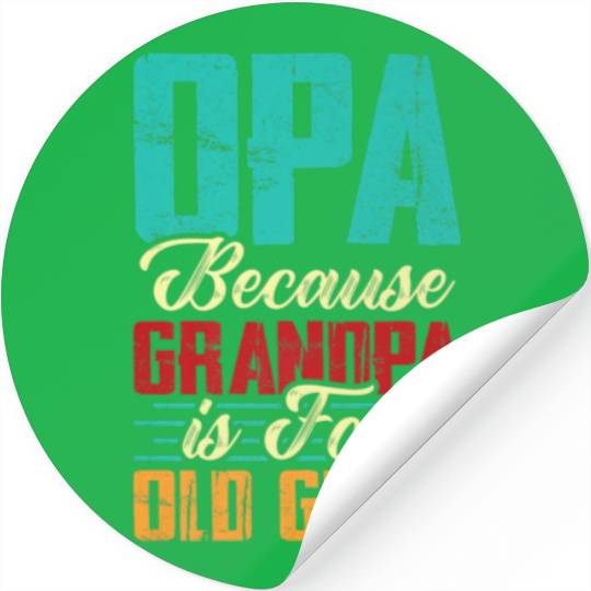 Mens Vintage Opa Because Grandpa Is For Old Guys R Stickers