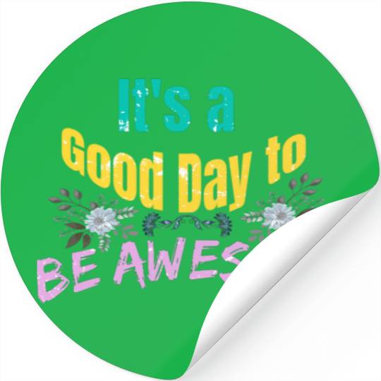 It's a Good Day to Be Awesome Stickers