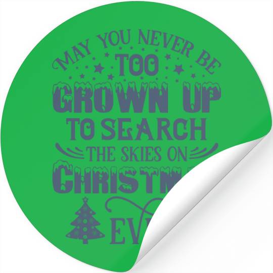 May You Never Be Too Grown Up  Christmas Quote Stickers
