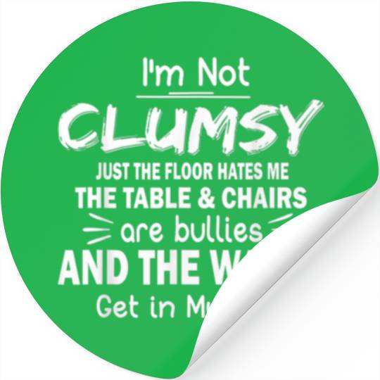 I'm Not Clumsy T Funny People Saying Sarcastic Gif Stickers