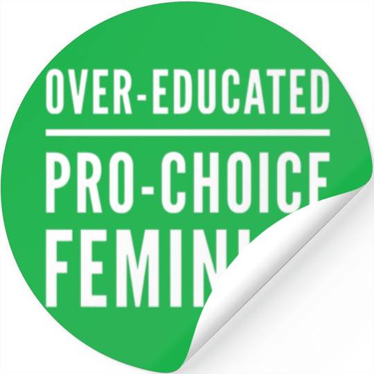 Over-Educated Pro Choice Feminist Feminism Wo Stickers