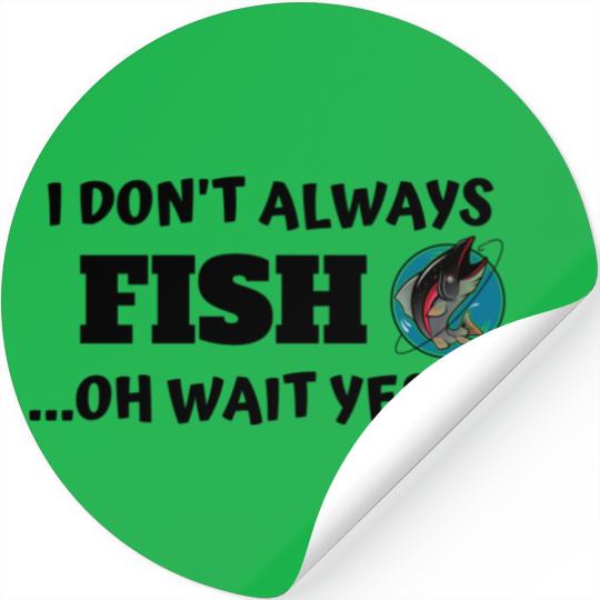 I don't always fish oh wait yes I do Polo Stickers