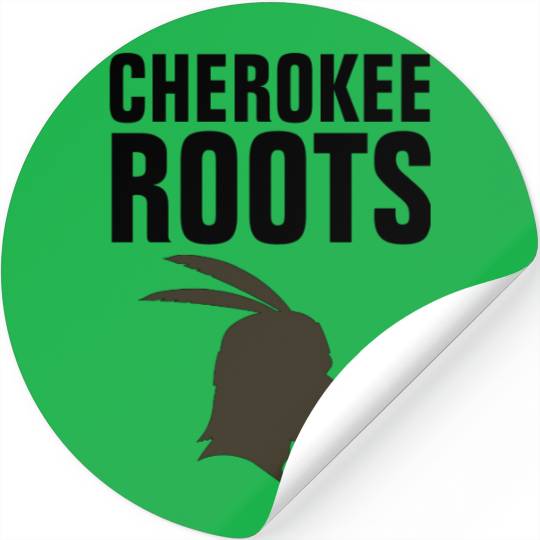 CHEROKEE INDIAN ROOTS s Stickers