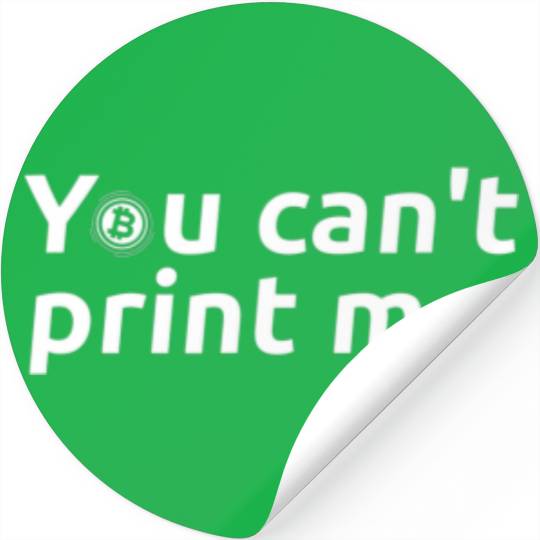 You Can't Print Me - Crypto As A Means Of Payment Stickers