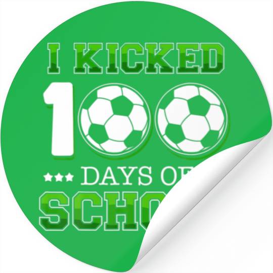 I Kicked 100 Days School Soccer Sports Stickers