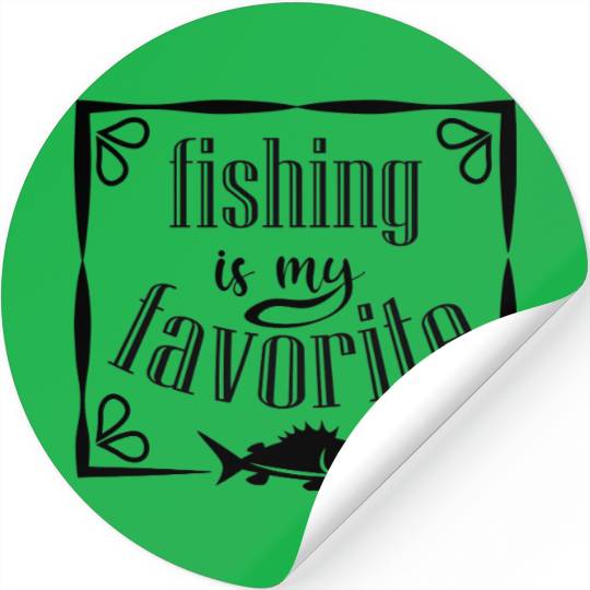 Fishing is my favorite quote Stickers