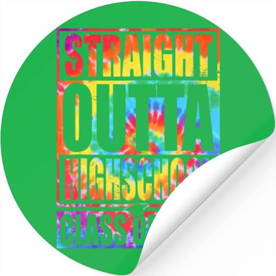 Tie Dye STRAIGHT OUTTA HIGH SCHOOL Class Of 2022 G Stickers