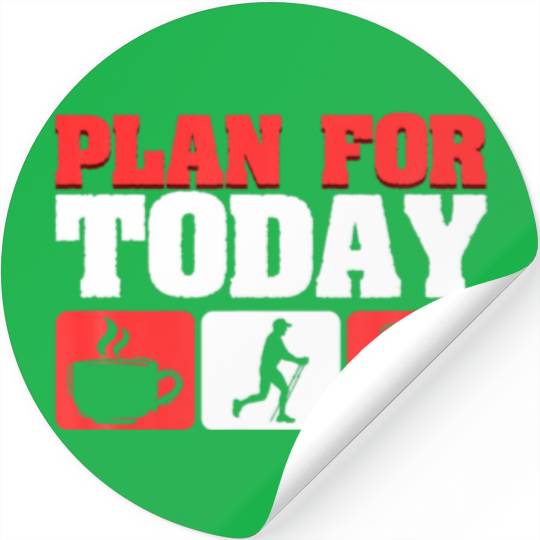 Plan For Today Nordic Walking Hiking Cardio Nordic Stickers