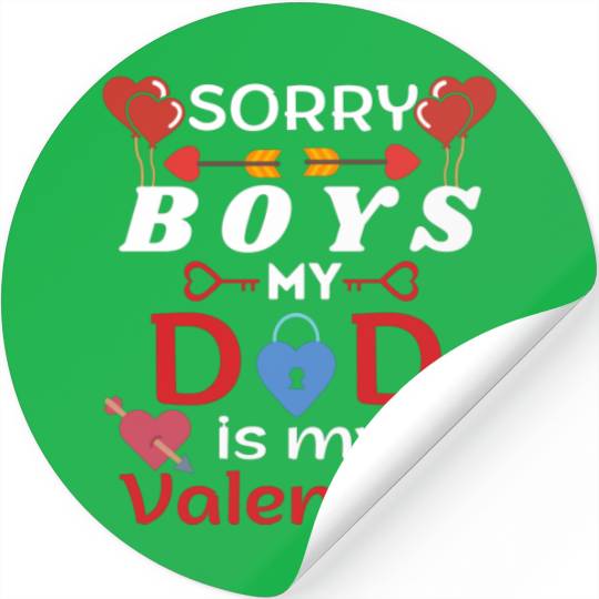 Sorry Boys My Dad is my valentine Stickers
